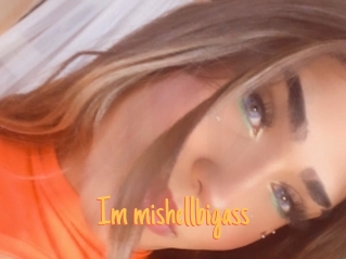 Im_mishellbigass