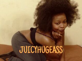 JUICYHUGEASS