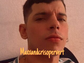 Maxxandcrisopervert