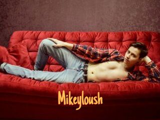 Mikeyloush