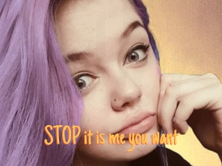 STOP_it_is_me_you_want