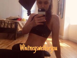 Whitneyswetforyou